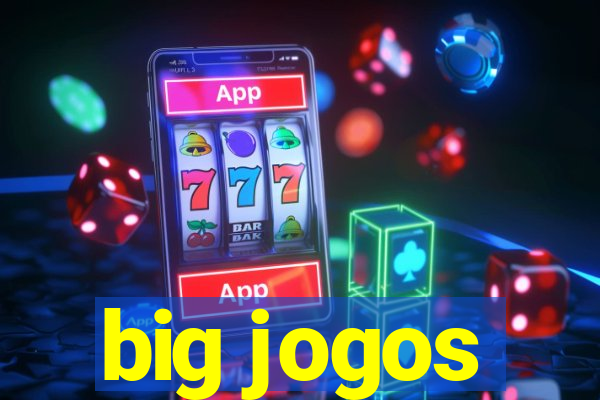 big jogos